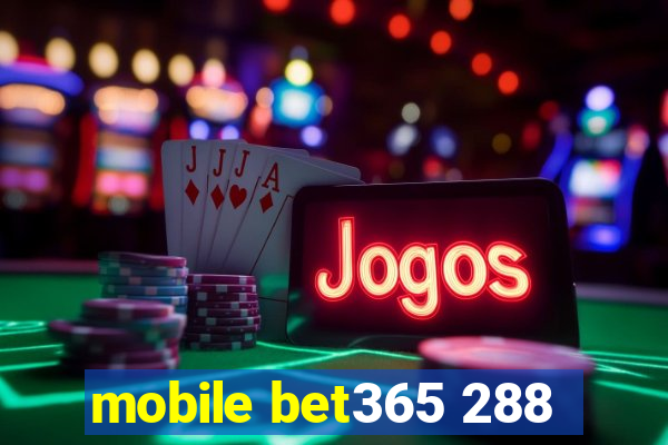 mobile bet365 288